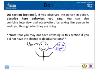 59
Do	:
DO section (optional). If you observed the person in action,
describe here behaviors you saw. You can also
combine...