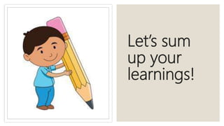 Let’s sum
up your
learnings!
 