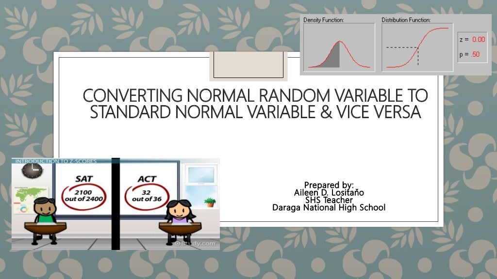 Converting normal to standard normal distribution and vice versa ppt