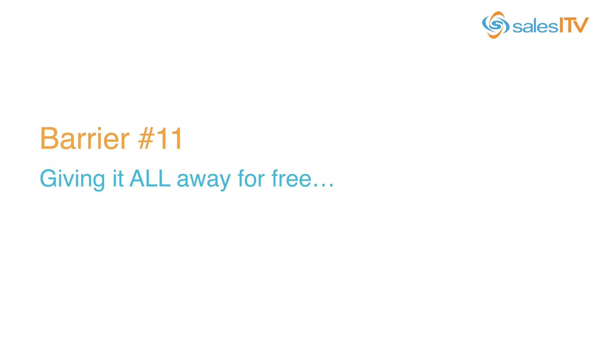 Barrier #11!
Giving it ALL away for free…!
 