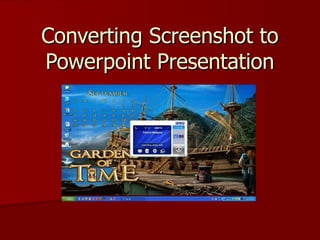 Converting Screenshot to Powerpoint Presentation 