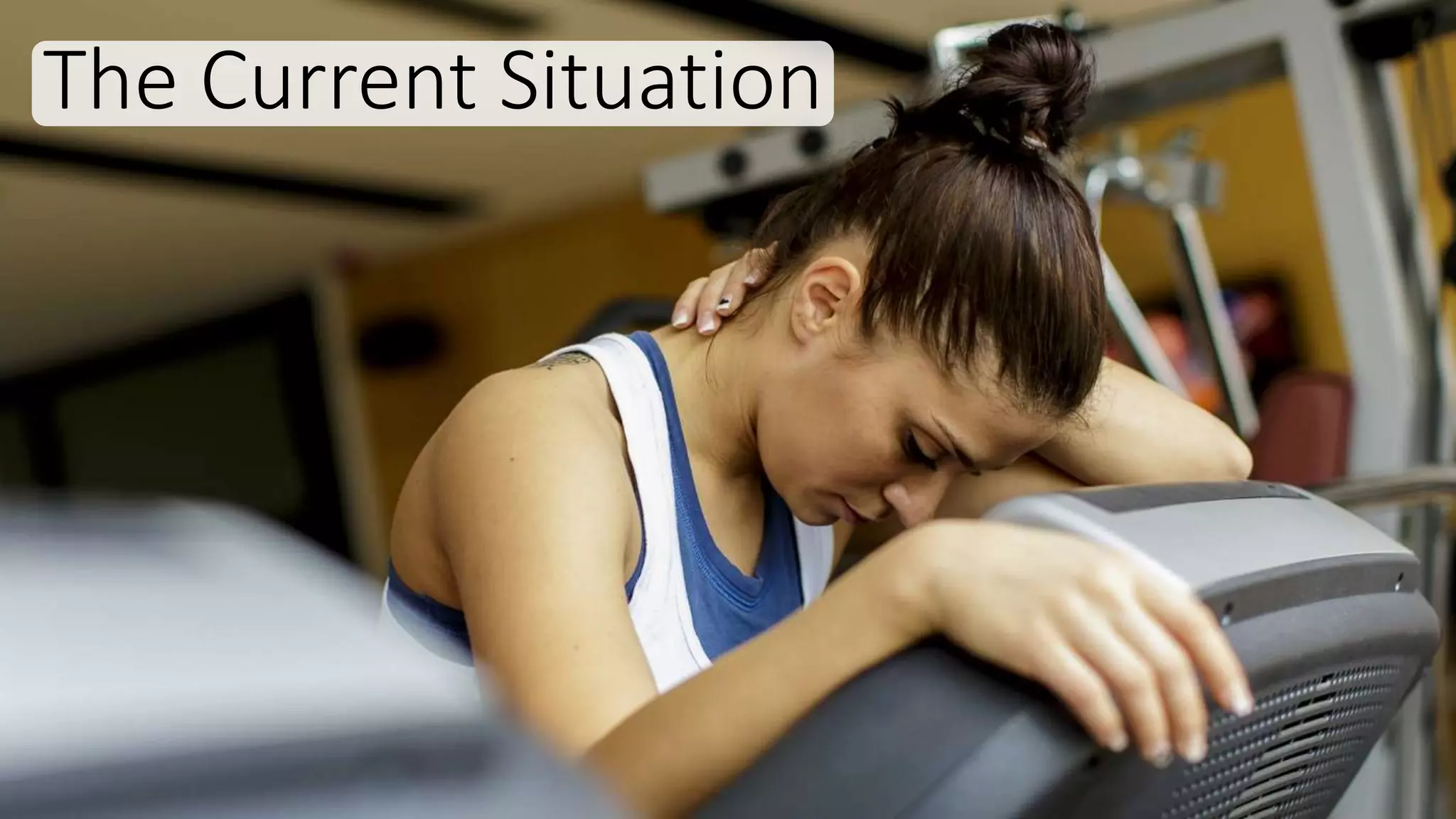 The Current Situation
 