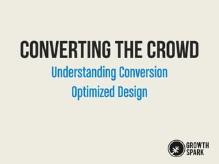 Converting the Crowd: Understanding Conversion Optimized Design