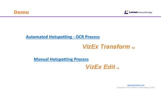 www.cgmlarson.com
Copyright Larson Software Technology (c) 2015
Demo
Automated Hotspotting - OCR Process
Manual Hotspotting Process
 