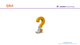 Q&A
www.cgmlarson.com
Copyright Larson Software Technology (c) 2015
 