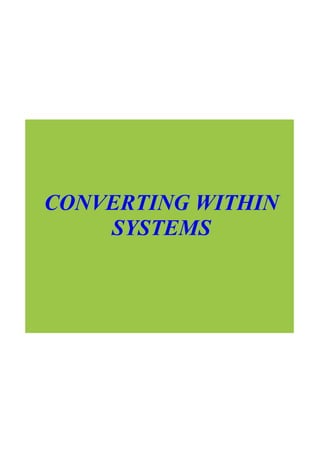 CONVERTING WITHIN 
    SYSTEMS
 