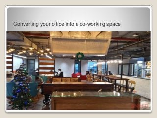 Converting your office into a co-working space
 