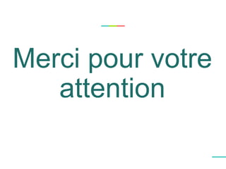 Merci pour votre
attention
 