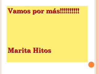 Vamos por más!!!!!!!!!! Marita Hitos 