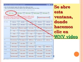 Se abre esta ventana, donde hacemos clic en  WNV video 