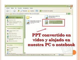 PPT convertido en video y alojado en nuestra PC o notebook 