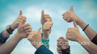 Haga clic para modificar el estilo de título del patrón 
Construcción de Comunidades  
