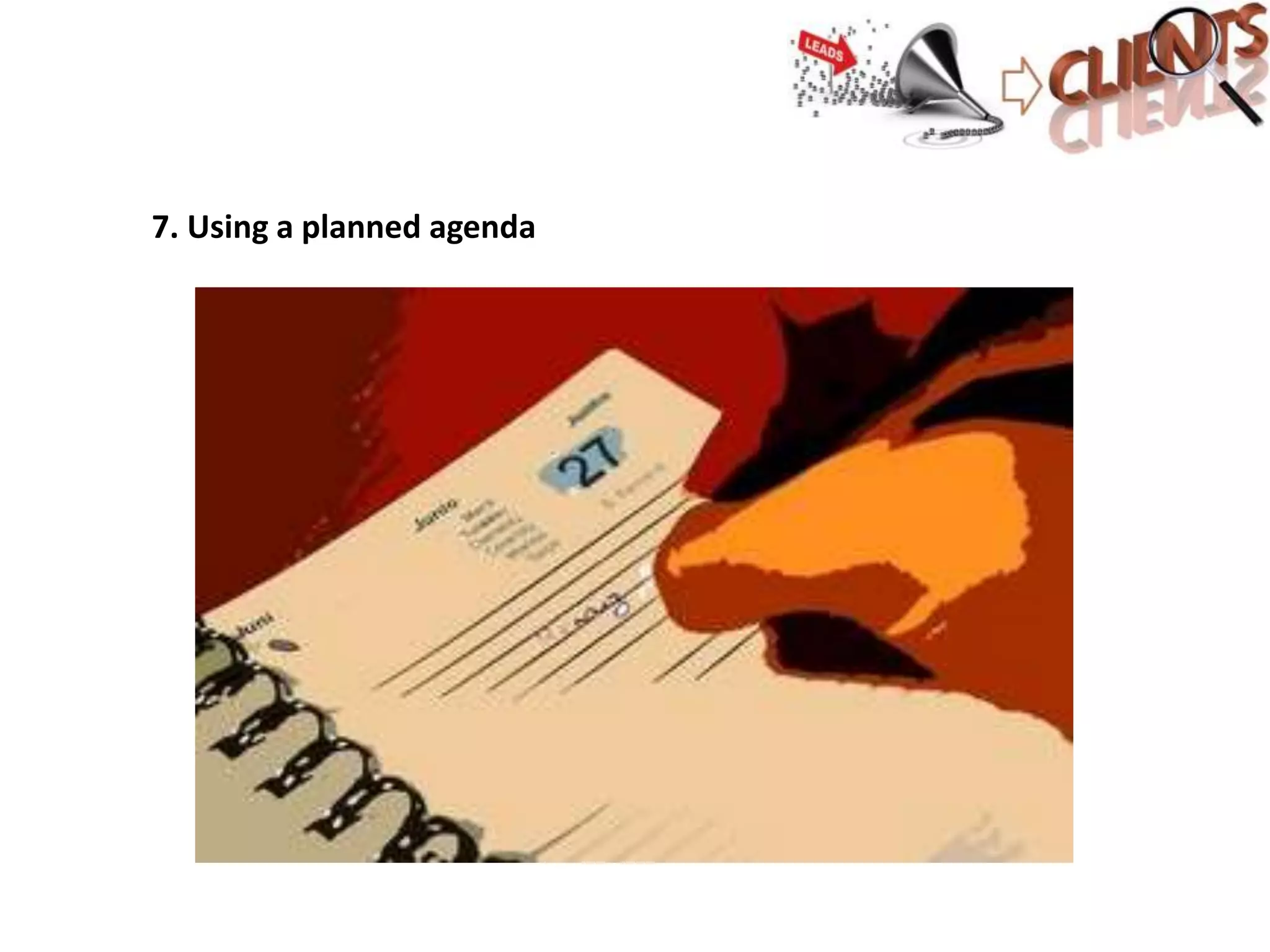 7. Using a planned agenda
