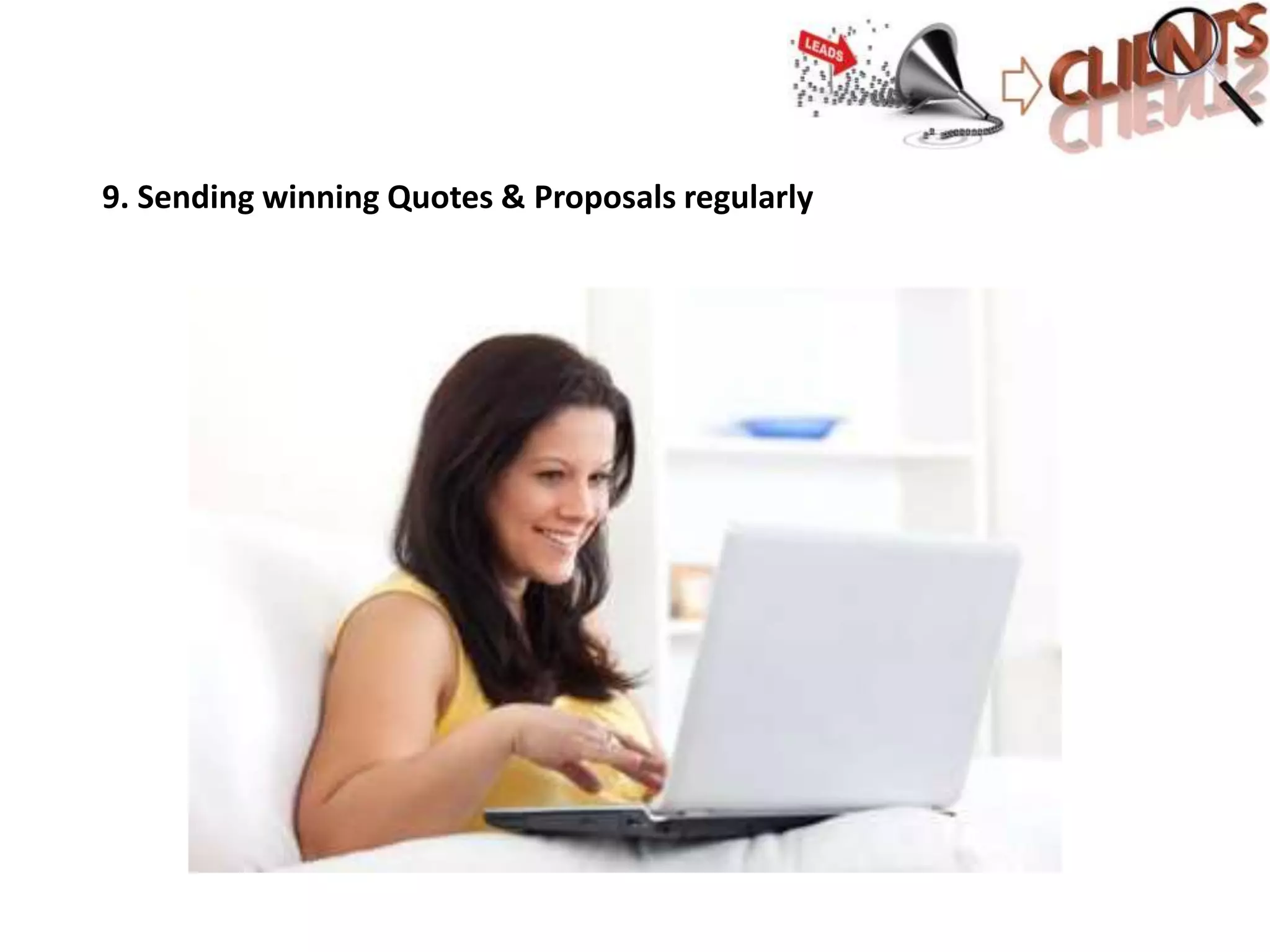 9. Sending winning Quotes & Proposals regularly