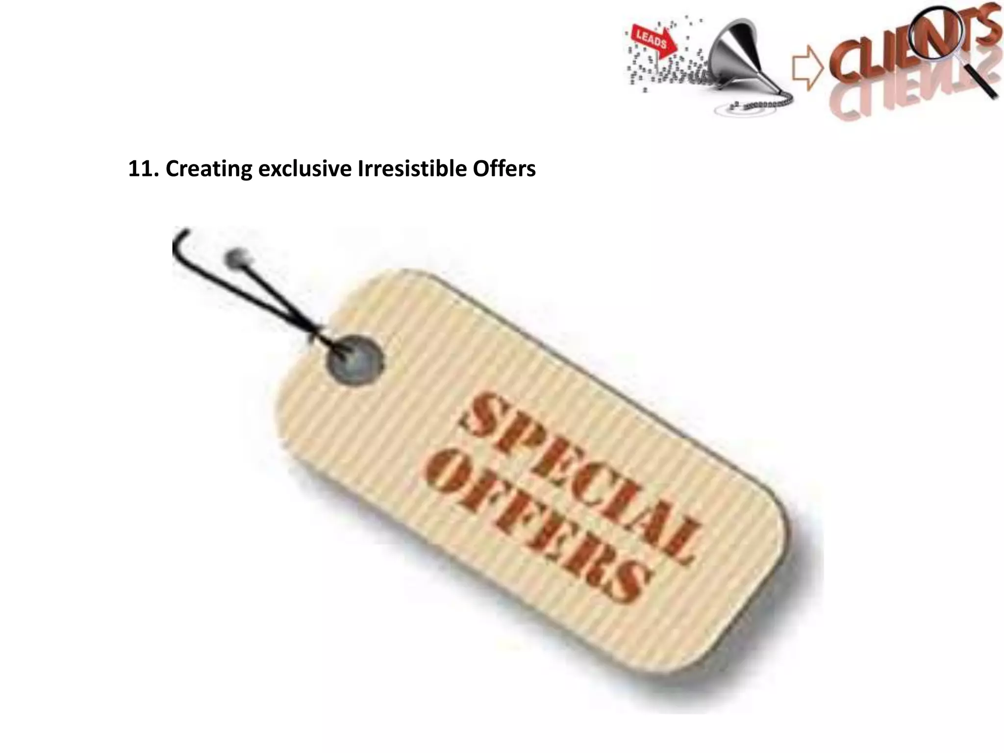 11. Creating exclusive Irresistible Offers