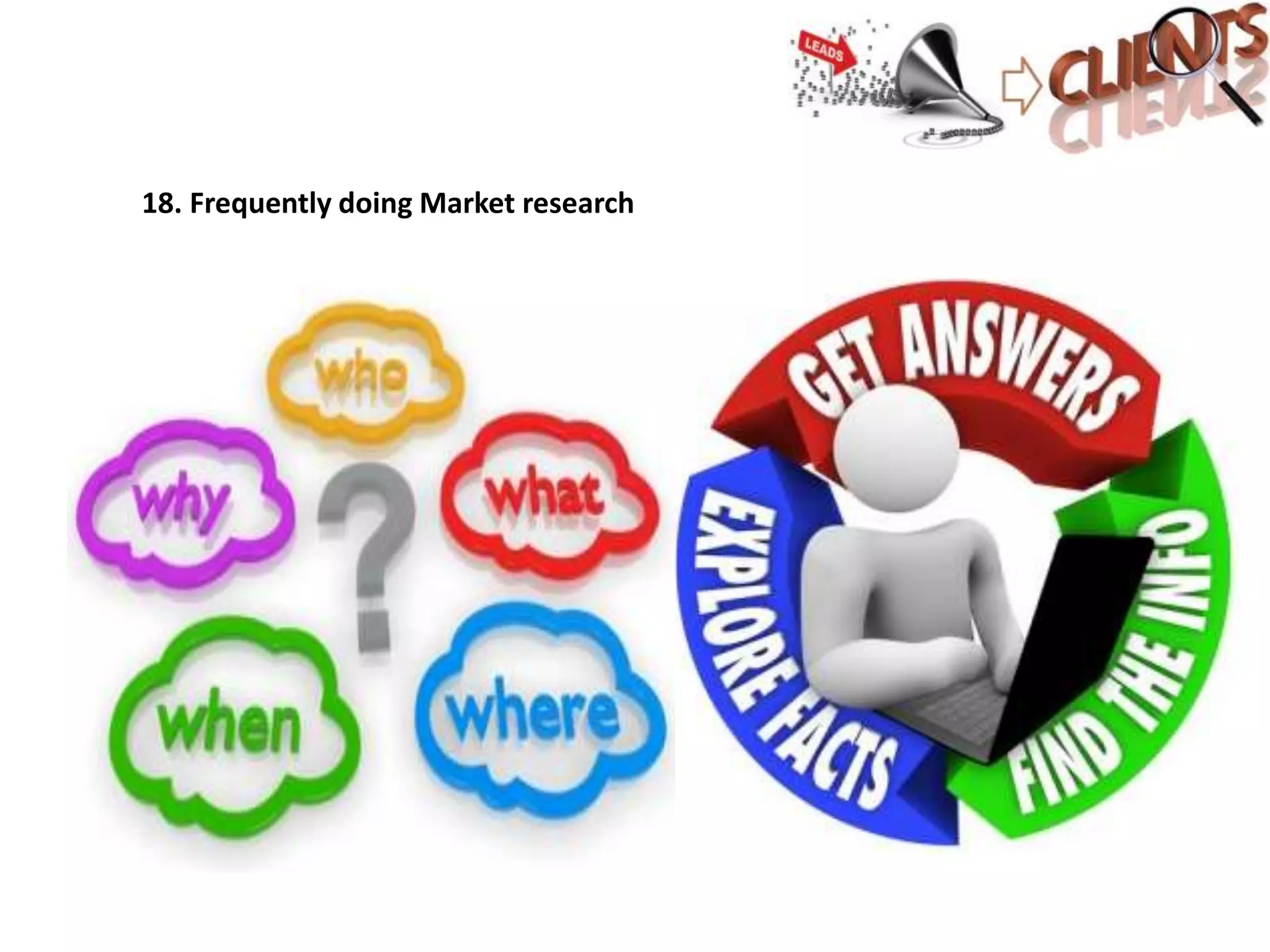 18. Frequently doing Market research