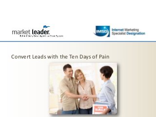 Convert Leads with the Ten Days of Pain
 