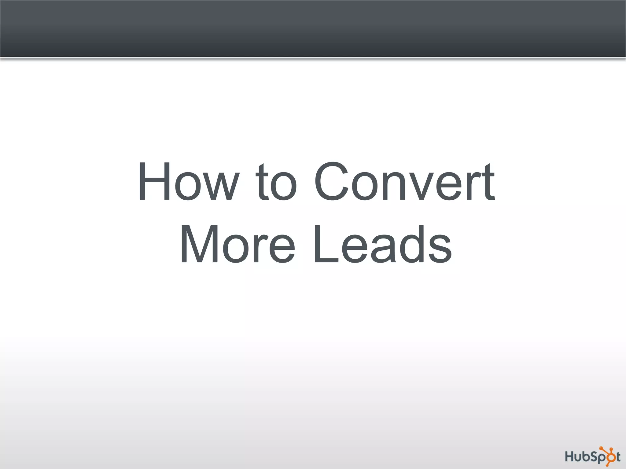 How to Convert
 More Leads
 