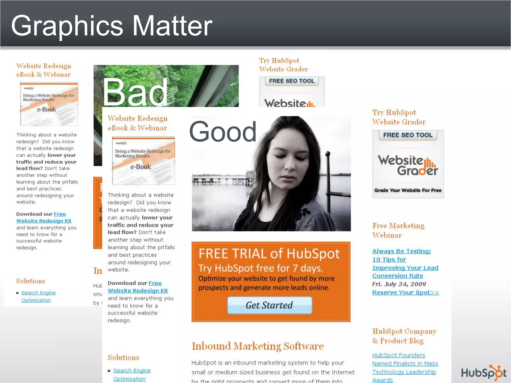 Graphics Matter

      Bad
             Good
 