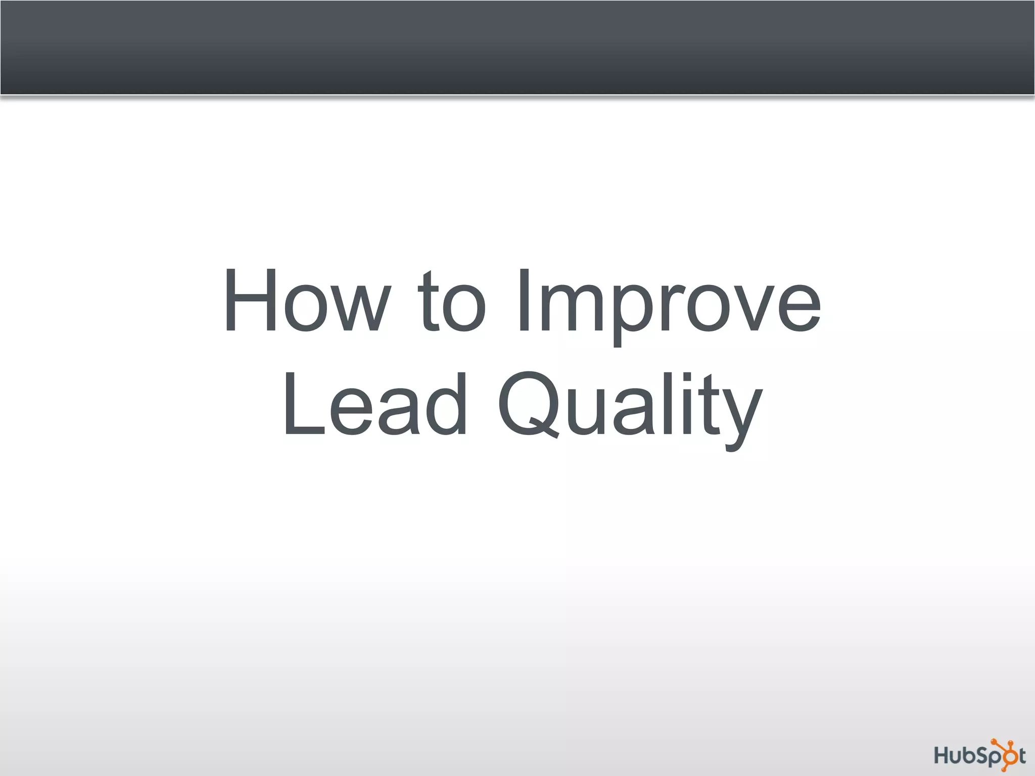 How to Improve
 Lead Quality
 