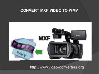 CONVERT MXF VIDEO TO WMV
http://www.video-converters.org
 