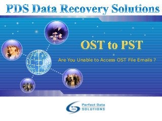 LOG
O
Are You Unable to Access OST File Emails ?
 