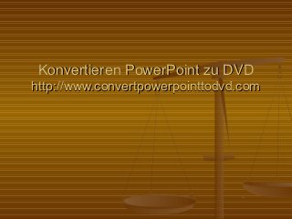 Konvertieren PowerPoint zu DVDKonvertieren PowerPoint zu DVD
http://www.convertpowerpointtodvd.comhttp://www.convertpowerpointtodvd.com
 