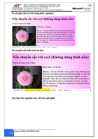 TRUNG TÂM ĐÀO TẠO MẠNG MÁY TÍNH NHẤT NGHỆ
ĐỐI TÁC ĐÀO TẠO CỦA MICROSOFT TẠI VIỆT NAM
105 Bà Huyện Thanh Quan, Q3, TP. HCM
Tel: 3.9322.735 – 0913.735.906 Fax: 3.9322.734 www.nhatnghe.com
Convert PSD to HTML5/CSS3
Tô chuyển sắc từ trái sang phải, repeat-y
Tô chuyển sắc kiểu tròn từ tâm
14
Các bạn thử nghiệm nha, rất đơn giản@!#
 