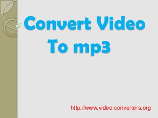 Convert Video
To mp3
http://www.video-converters.org
 