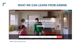 WHAT WE CAN LEARN FROM AIRBNB
Source: https://www.airbnb.com/
 