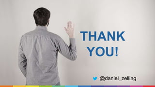 THANK
YOU!
@daniel_zelling
 