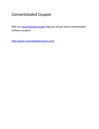 Convertxtodvd Coupon

With our convertxtodvd coupon blog you will get latest convertxtodvd
software coupons.



http://www.convertxtodvdcoupon.com/
 