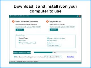 Download it and install it on your
      computer to use
 