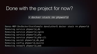 Done with the project for now?
> docker stack rm phpworld
 