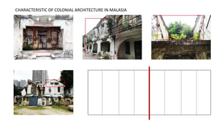 CHARACTERISTIC OF COLONIAL ARCHITECTURE IN MALASIA
 
