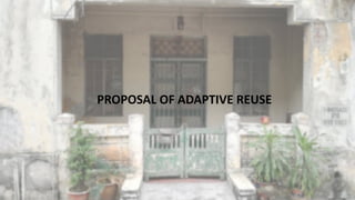 PROPOSAL OF ADAPTIVE REUSE
 
