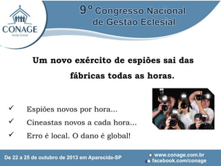 Um novo exército de espiões sai das
fábricas todas as horas.



Espiões novos por hora...



Cineastas novos a cada hora...



Erro é local. O dano é global!

 