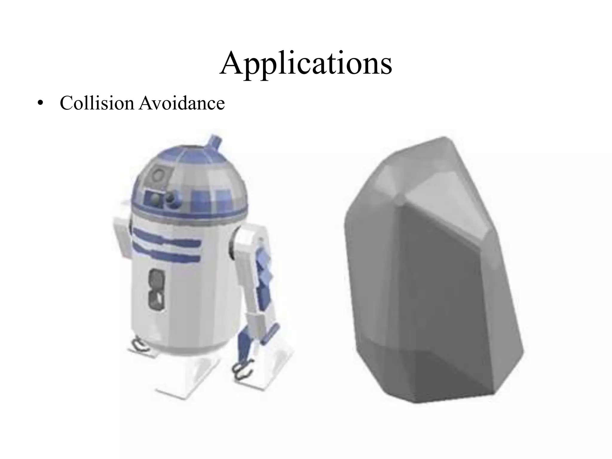 Applications
• Collision Avoidance