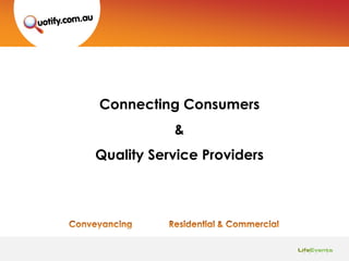 Connecting Consumers
           &
Quality Service Providers
 