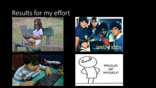 Results for my effort
 