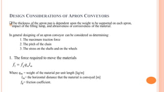 DESIGN CONSIDERATIONS OF APRON CONVEYORS

m
m
g l
q
f
f 
1
 
