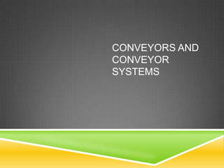CONVEYORS AND CONVEYOR SYSTEMS 
