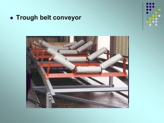  Trough belt conveyor
 