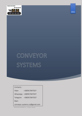 2021
CONVEYOR SYSTEMS Co. | Dnipro, Ukraine
Contacts :
Viber +380957847037
WhatsApp +380957847037
Telegram +380957847037
Mail :
conveyor.systems.co@gmail.com
 
