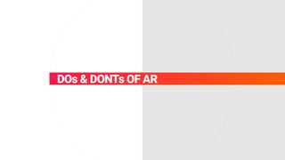 DOs & DONTs OF AR
 