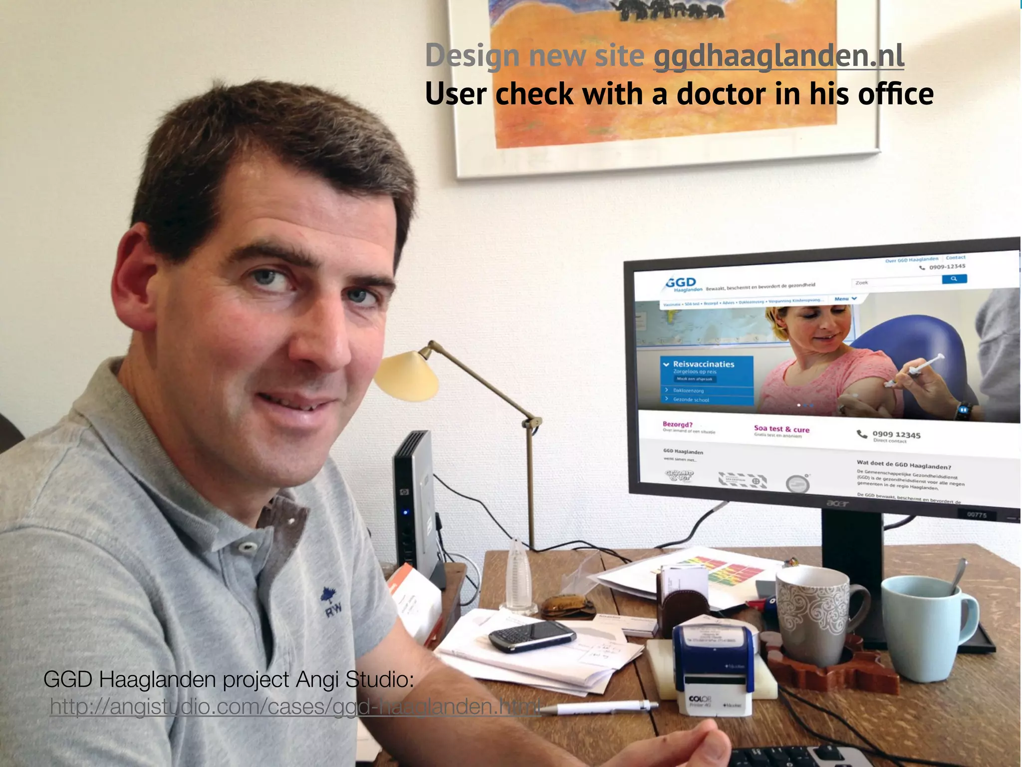 userneeds! @anous
Design new site ggdhaaglanden.nl
User check with a doctor in his ofﬁce
GGD Haaglanden project Angi Studio:"
http://angistudio.com/cases/ggd-haaglanden.html
 