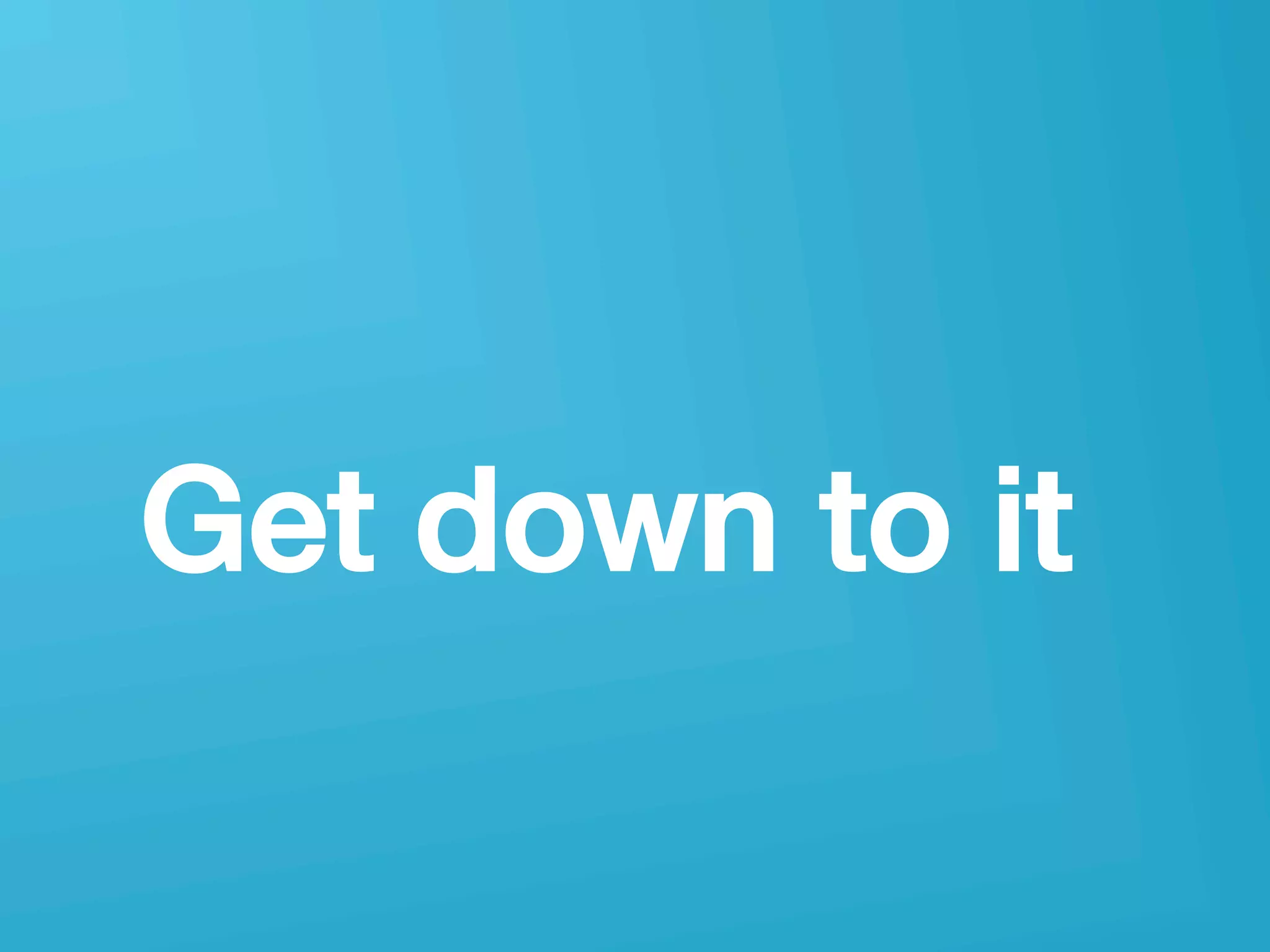 userneeds! @anous
Get down to it!
 