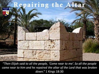 Solid Foundations
Elijah first laid down the stones. This is symbolic of the foundational
doctrines which we must all know...