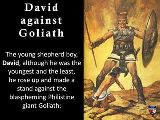 “You come to me with
a sword, with a spear,
and with a javelin,
but I come to you in
the Name of the Lord
of Hosts, the Go...