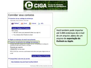 Você também pode importar até 5.000 endereços de e-mail de um arquivo .csvou de um arquivo de exportação do Outlook ou Apple.